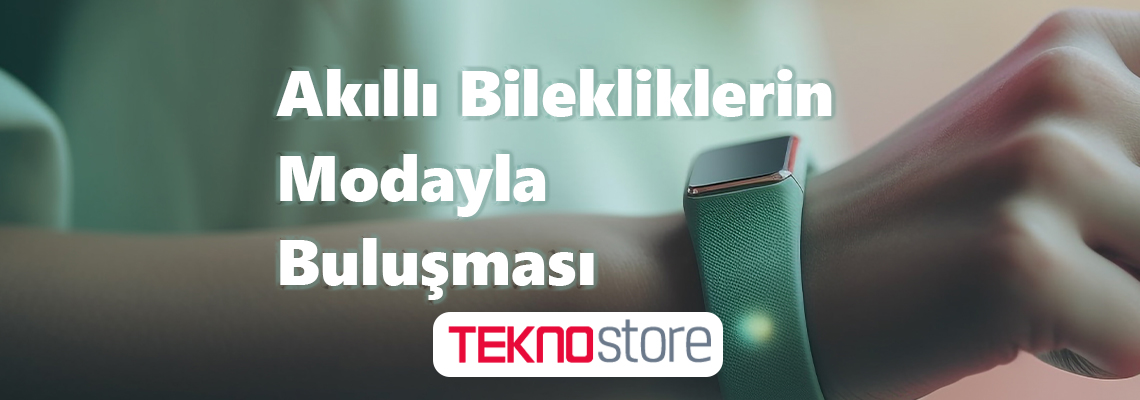 Akıllı Bilekliklerin Modayla Buluşması Akıllı Bilekliklerin Modayla Buluşması