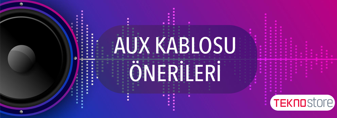 Aux Kablosu Önerileri Aux Kablosu Önerileri
