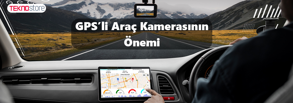 GPS'li Araç Kamerasının Önemi GPS'li Araç Kamerasının Önemi