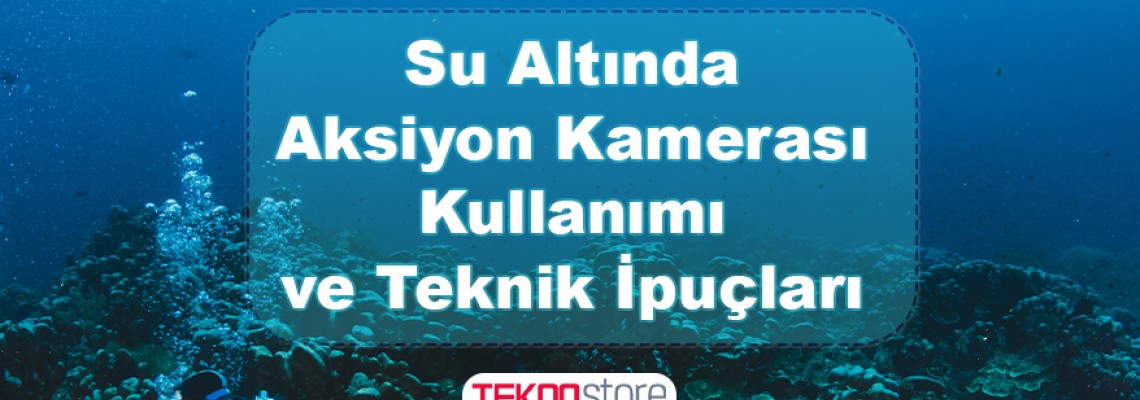 Su Altında Aksiyon Kamerası Kullanımı ve Teknik İpuçları Su Altında Aksiyon Kamerası Kullanımı ve Teknik İpuçları