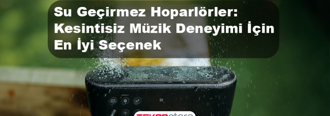 Su Geçirmez Hoparlörler: Kesintisiz Müzik Deneyimi İçin En İyi Seçenek Su Geçirmez Hoparlörler: Kesintisiz Müzik Deneyimi İçin En İyi Seçenek