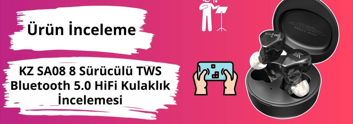 Stüdyo Kalitesinde Kulaklık: KZ SA08 4BA Bluetooth 5.0 HiFi TWS Kablosuz Kulaklık İncelemesi Stüdyo Kalitesinde Kulaklık: KZ SA08 4BA Bluetooth 5.0 HiFi TWS Kablosuz Kulaklık İncelemesi
