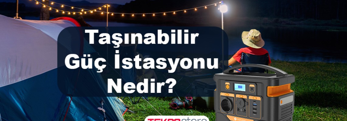 Taşınabilir Güç İstasyonu Nedir? Taşınabilir Güç İstasyonu Nedir?